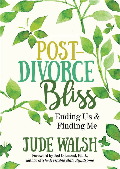 Post-Divorce Bliss: Ending Us and Finding Me: Ending Us & Finding Me