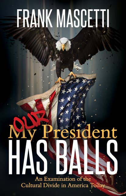 My (Our) President Has Balls!: An Examination of the Cultural Divide in America Today