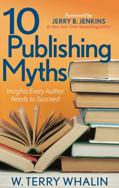 10 Publishing Myths: Insights Every Author Needs to Succeed