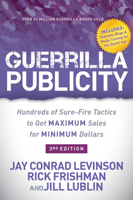 Guerrilla Publicity: Hundreds of Sure-Fire Tactics to Get Maximum Sales for Minimum Dollars