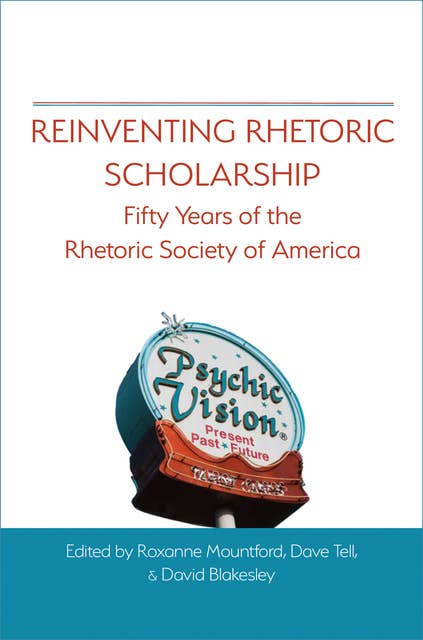Reinventing Rhetoric Scholarship: Fifty Years of the Rhetoric Society of America