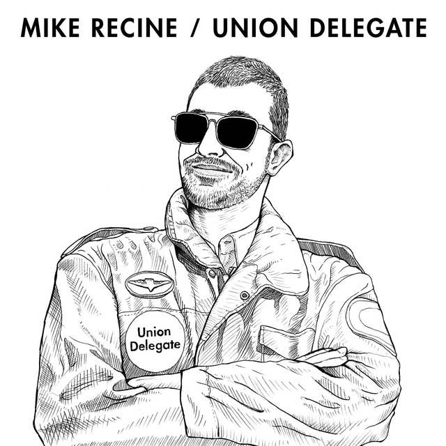 Mike Recine : Union Delegate