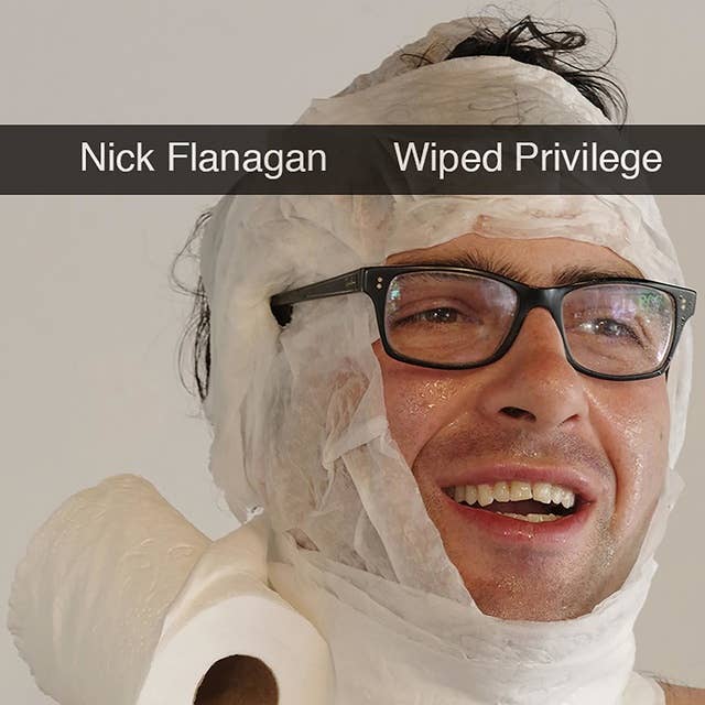 Nick Flanagan: Wiped Privilege