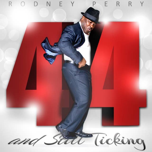 Rodney Perry: 44 and Still Ticking
