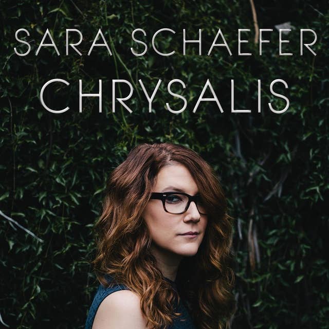Sara Schaefer: Chrysalis