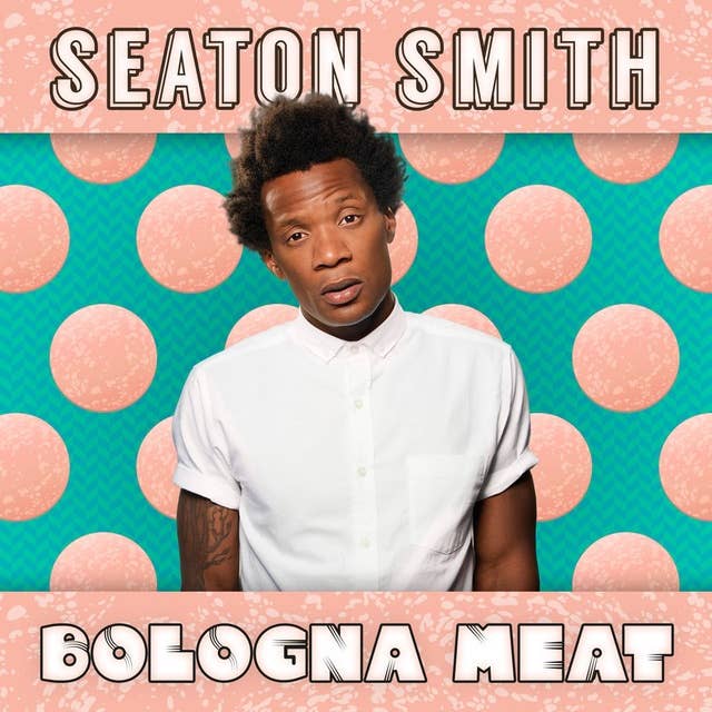 Seaton Smith: Bologna Meat