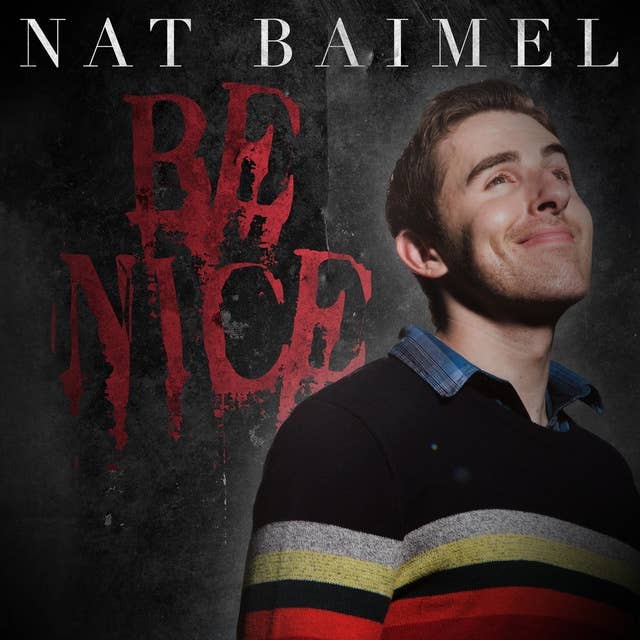 Nat Baimel: Be Nice!