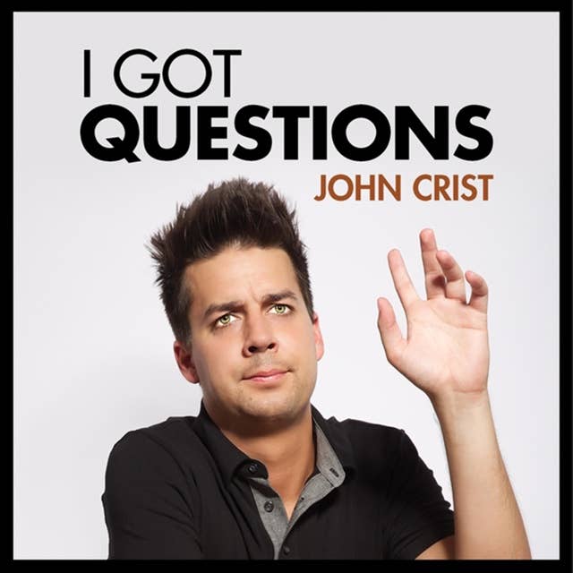 John Crist: I Got Questions