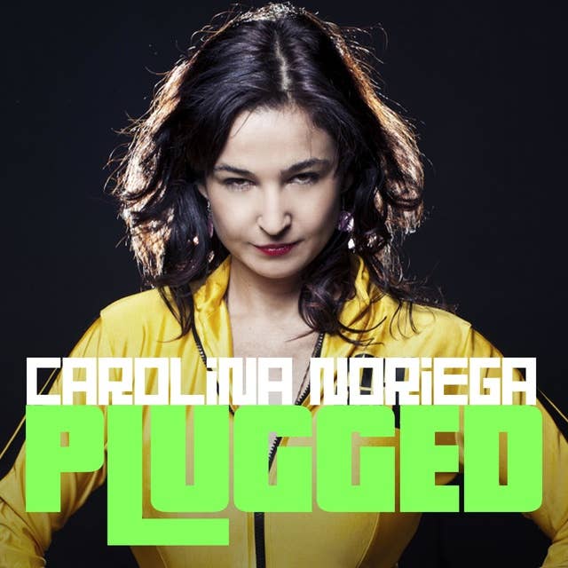Carolina Noriega: Plugged