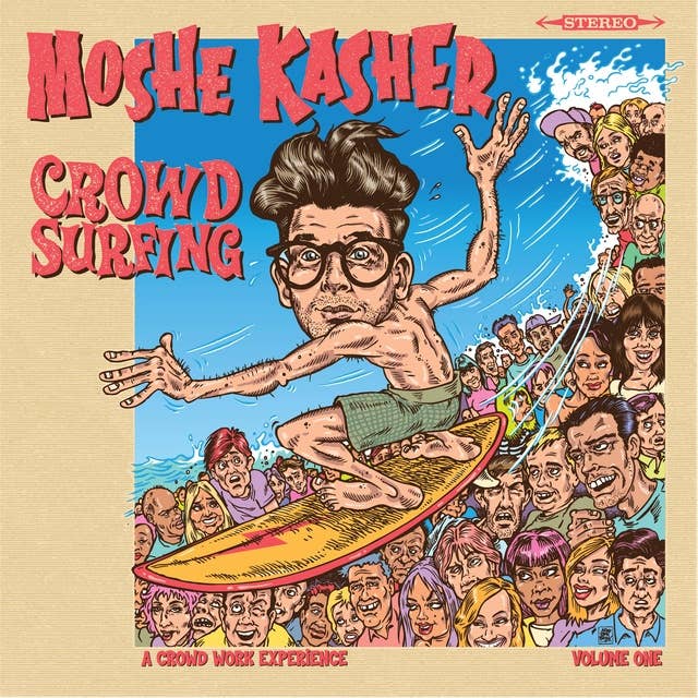 Moshe Kasher: Crowd Surfing Vol. 1: A Crowd Work Experience