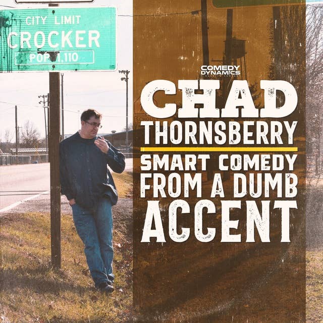 Chad Thornsberry: Smart Comedy From A Dumb Accent