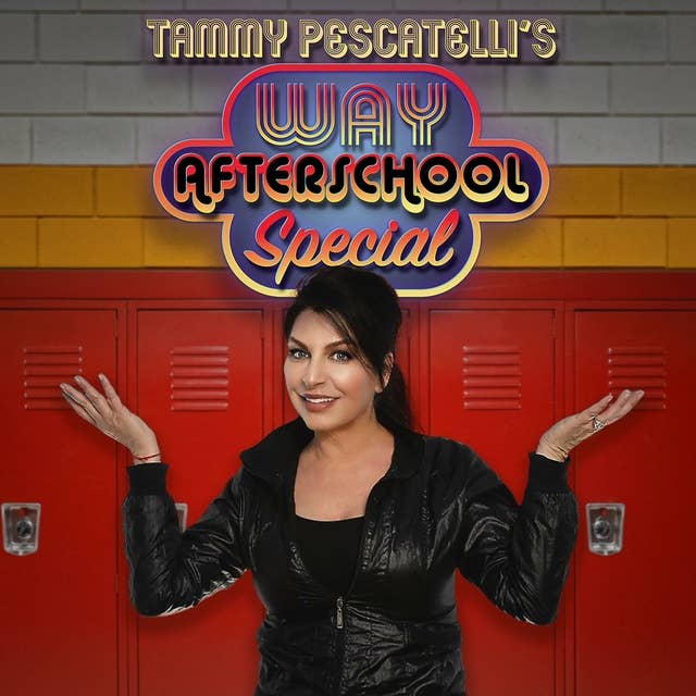 Tammy Pescatelli: Way After School Special