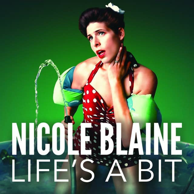 Nicole Blaine: Life's A Bit