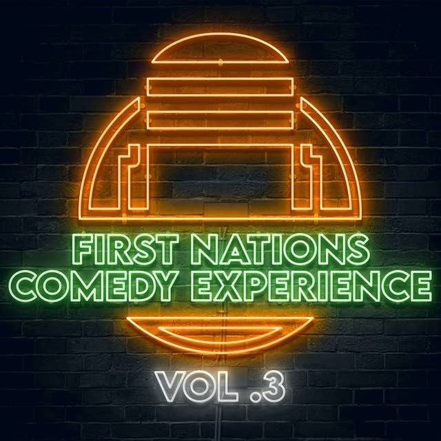First Nations Comedy Experience: Vol 3