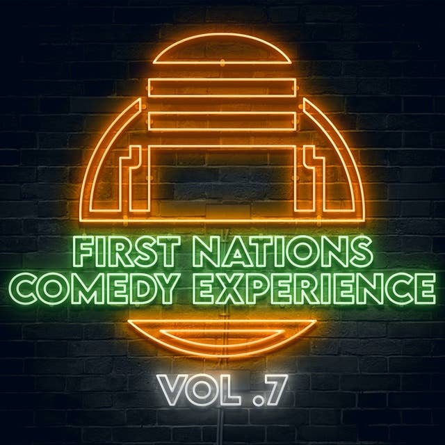 First Nations Comedy Experience: Vol 7