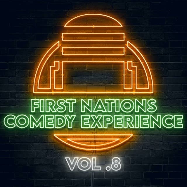 First Nations Comedy Experience: Vol 8