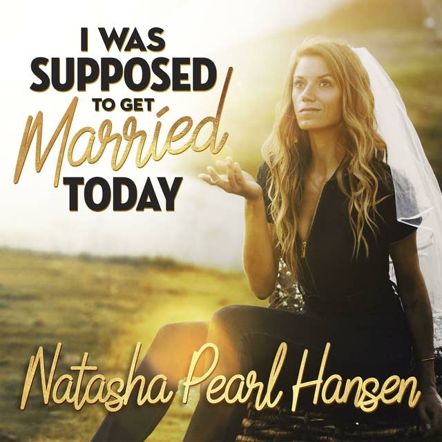 Natasha Pearl Hansen: I Was Supposed To Get Married Today