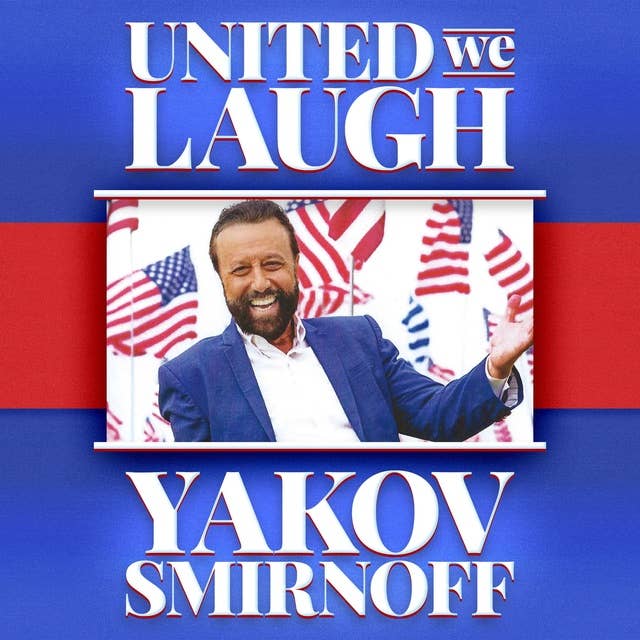Yakov Smirnoff: United We Laugh