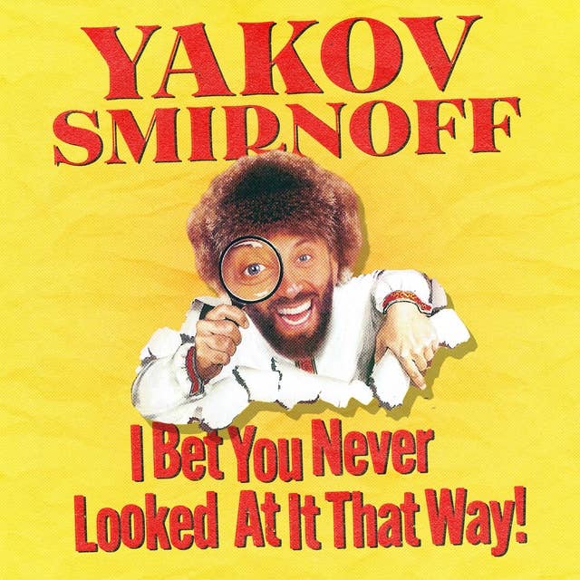 Yakov Smirnoff: I Bet You Never Looked At It That Way
