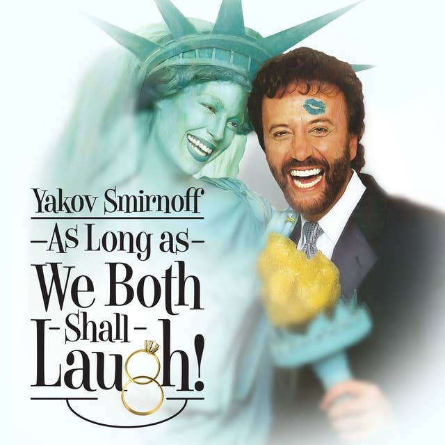 Yakov Smirnoff: As Long As We Both Shall Laugh