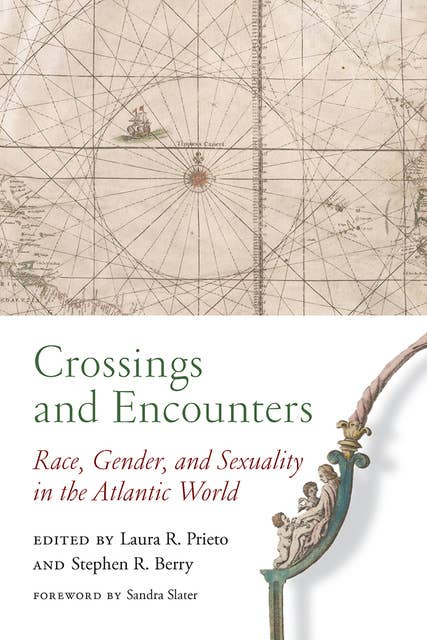 Crossings and Encounters: Race, Gender, and Sexuality in the Atlantic World