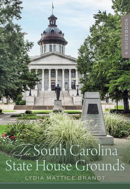 The South Carolina State House Grounds: A Guidebook