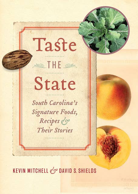 Taste the State: South Carolina's Signature Foods, Recipes, and Their Stories
