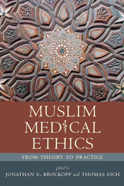 Muslim Medical Ethics: From Theory to Practice