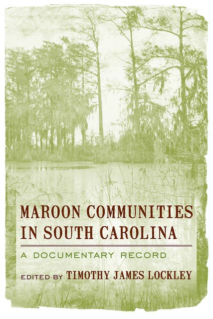 Maroon Communities in South Carolina: A Documentary Record