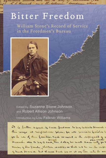 Bitter Freedom: William Stone's Record of Service in the Freedmen's Bureau