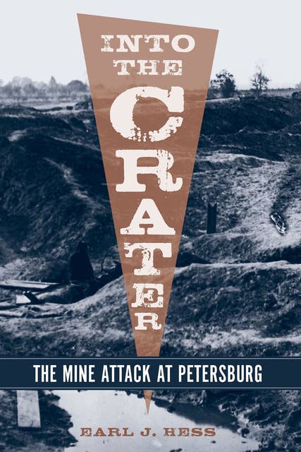 Into the Crater: The Mine Attack at Petersburg