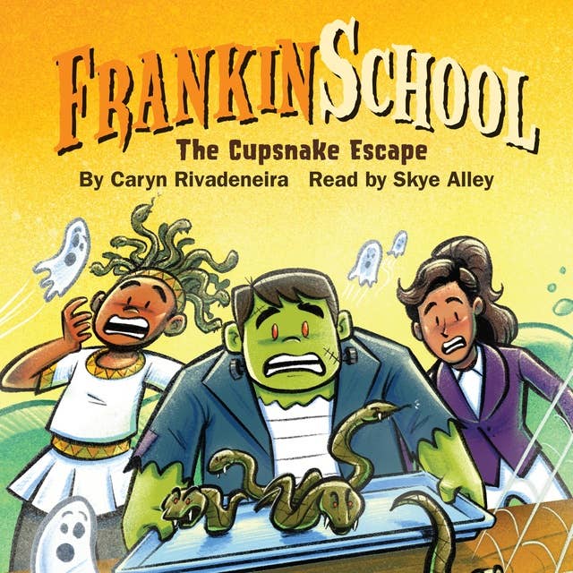 The Cupsnake Escape: Frankinschool book 2
