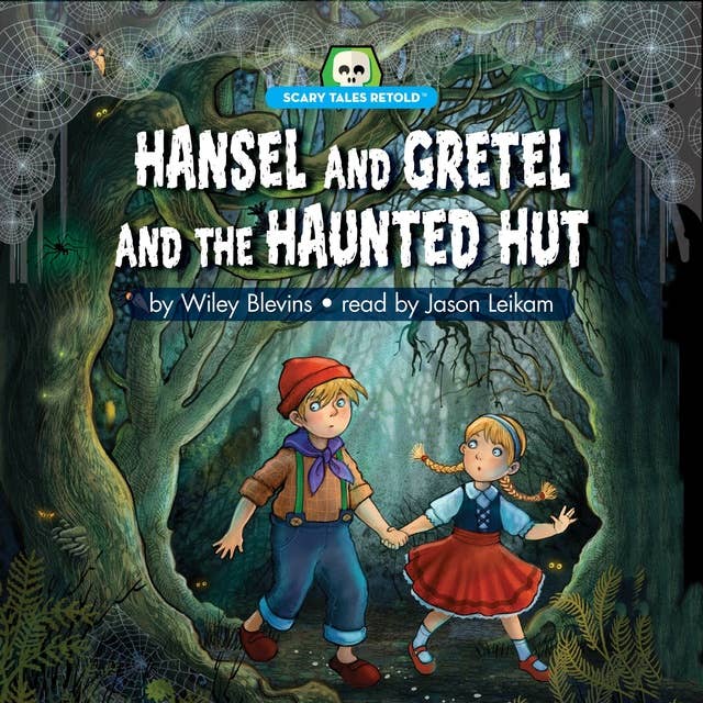 Hansel and Gretel and the Haunted Hut: Scary Tales Retold