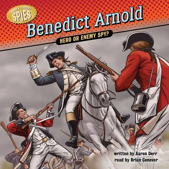 Benedict Arnold: Hero or Enemy Spy?