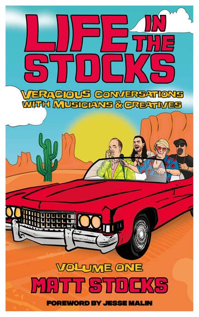 Life In The Stocks: Volume One: Veracious Conversations with Musicians & Creatives (Volume One)