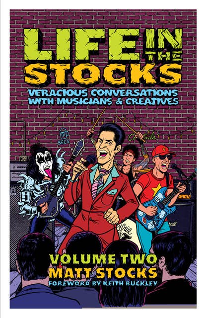 Life In The Stocks: Volume Two: Veracious Conversations with Musicians & Creatives
