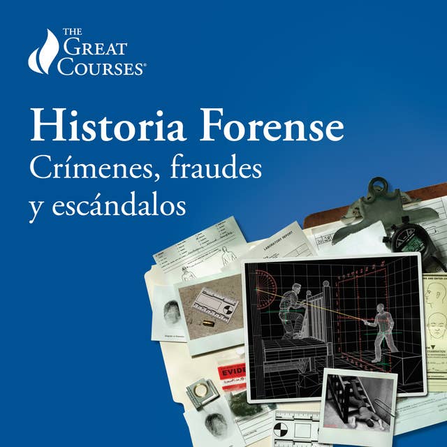 Historia Forense: Crímenes, fraudes y escándalos
