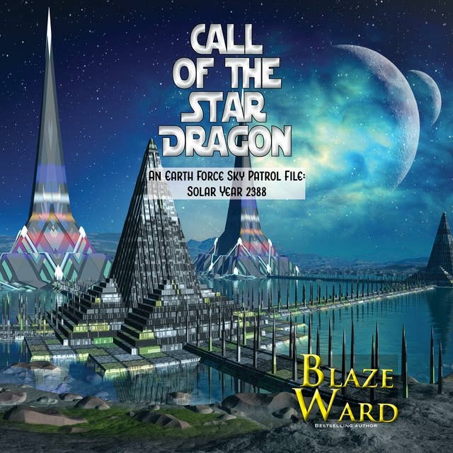 Call of the Star Dragon: An Earth Force Sky Patrol File: Solar Year 2388