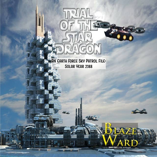 Trial of the Star Dragon: An Earth Force Sky Patrol File: Solar Year 2388