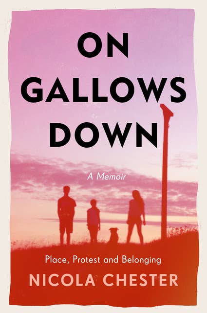 On Gallows Down: Place, Protest and Belonging (Shortlisted for the Wainwright Prize 2022 for Nature Writing - Highly Commended)