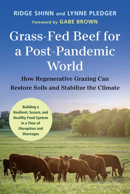 Grass-Fed Beef for a Post-Pandemic World: How Regenerative Grazing Can Restore Soils and Stabilize the Climate