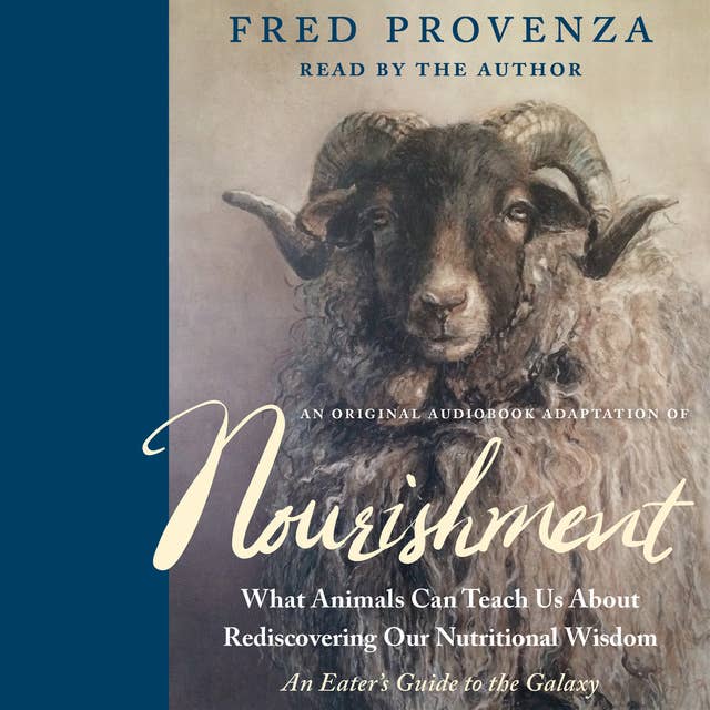 An Original Audiobook Adaptation of Nourishment: What Animals Can Teach Us About Rediscovering Our Nutritional Wisdom