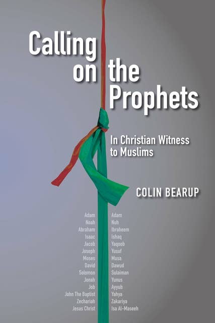 Calling on the Prophets: In Christian Witness to Muslims
