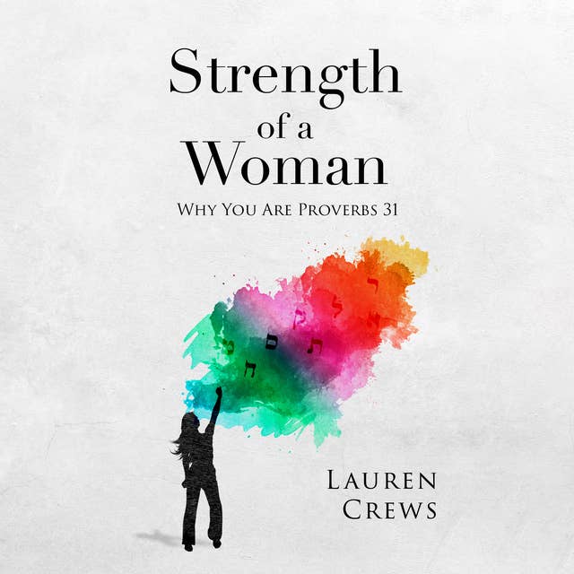 Strength of a Woman: Why You Are Proverbs 31