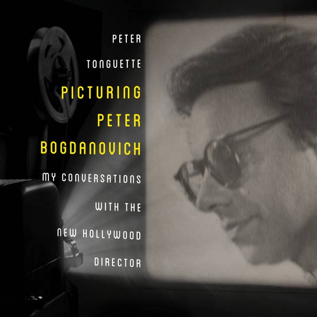 Picturing Peter Bogdanovich: My Conversations with the New Hollywood Director