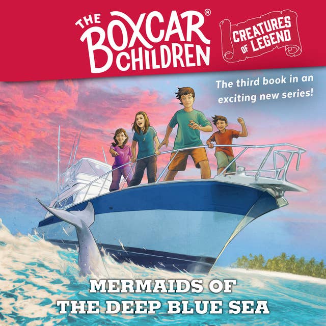 Mermaids of the Deep Blue Sea: The Boxcar Children Creatures of Legend