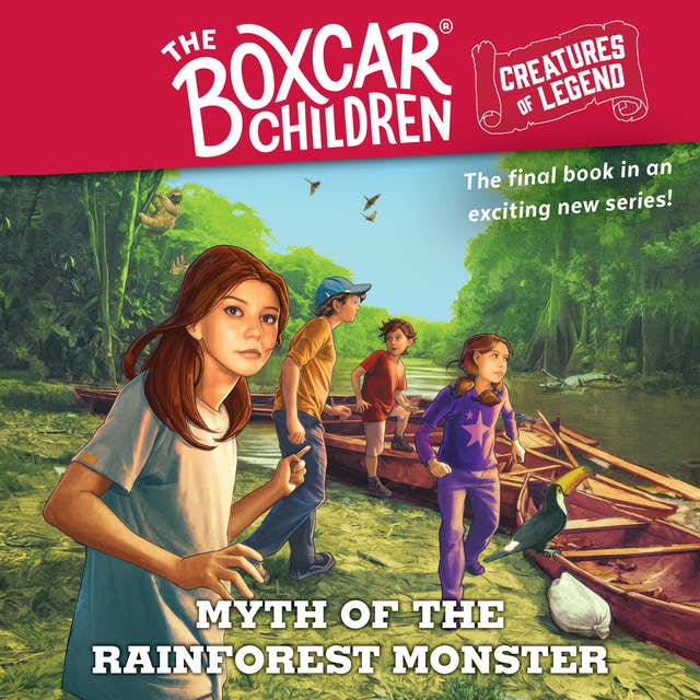 Myth of the Rain Forest Monster: The Boxcar Children Creatures of Legend