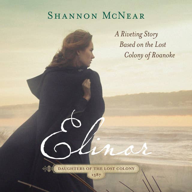 Elinor: A Riveting Story Based on the Lost Colony of Roanoke