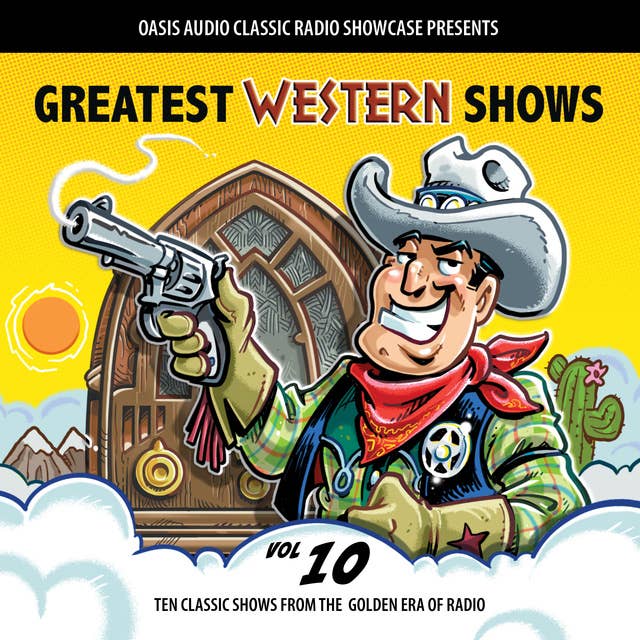 Greatest Western Shows, Volume 10: Ten Classic Shows from the Golden Era of Radio