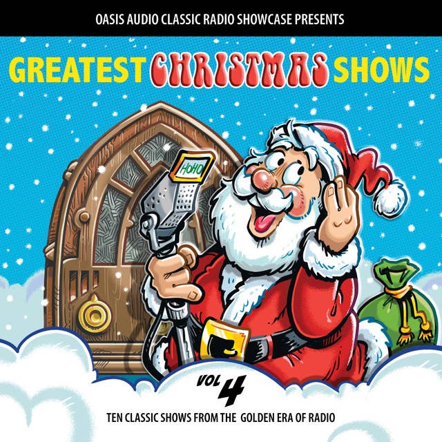 Greatest Christmas Shows, Volume 4: Ten Classic Shows from the Golden Era of Radio